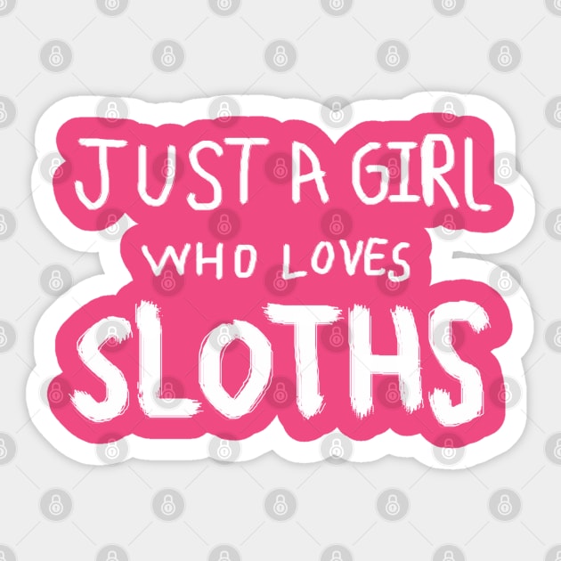 Just A Girl Who Loves Sloths Sticker by Creatifly Graphic Tees